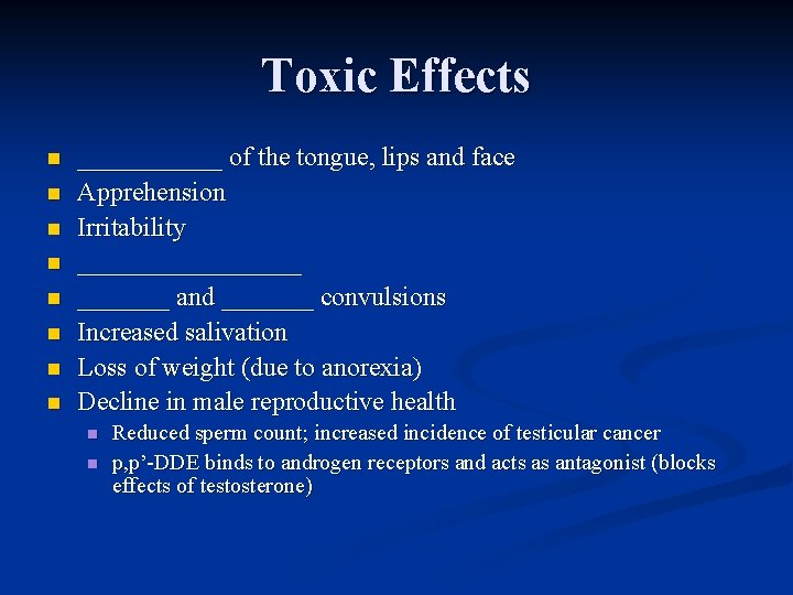 Toxic Effects n n n n ______ of the tongue, lips and face Apprehension