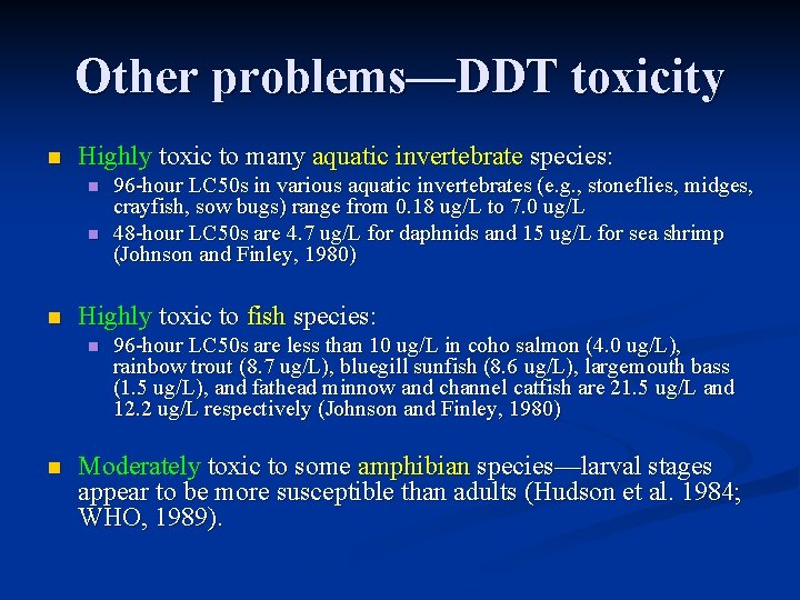 Other problems—DDT toxicity n Highly toxic to many aquatic invertebrate species: n n n
