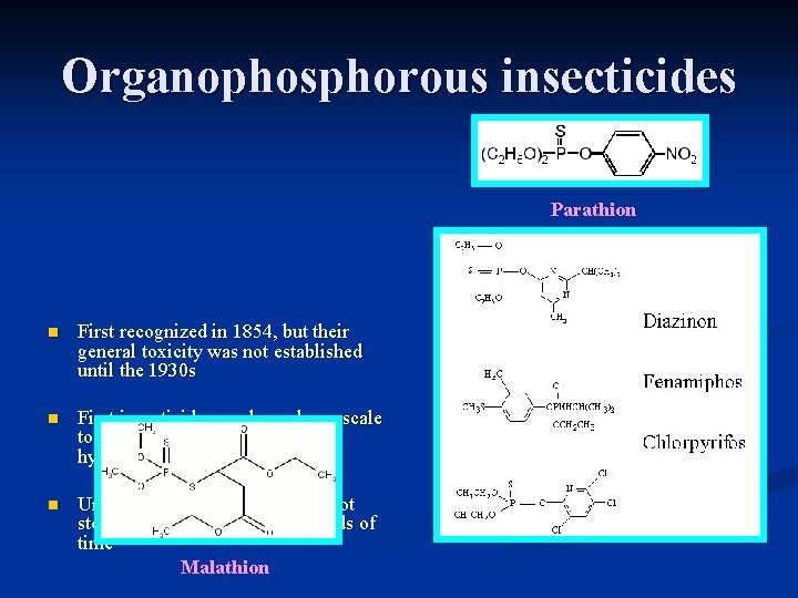Organophosphorous insecticides Parathion n First recognized in 1854, but their general toxicity was not