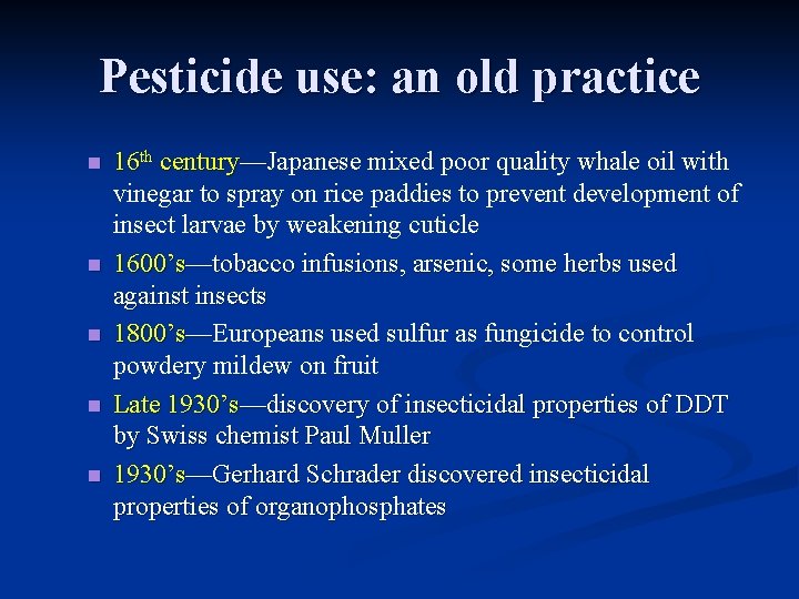 Pesticide use: an old practice n n n 16 th century—Japanese mixed poor quality