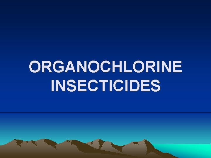 ORGANOCHLORINE INSECTICIDES 