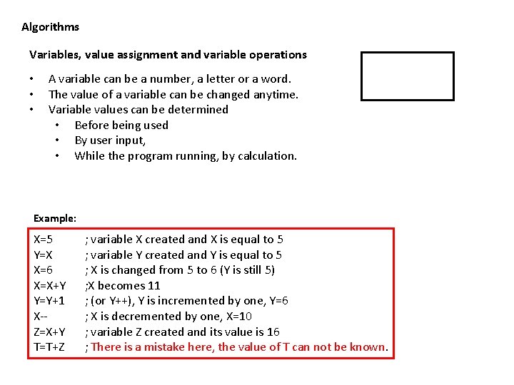 Algorithms Variables, value assignment and variable operations • • • A variable can be