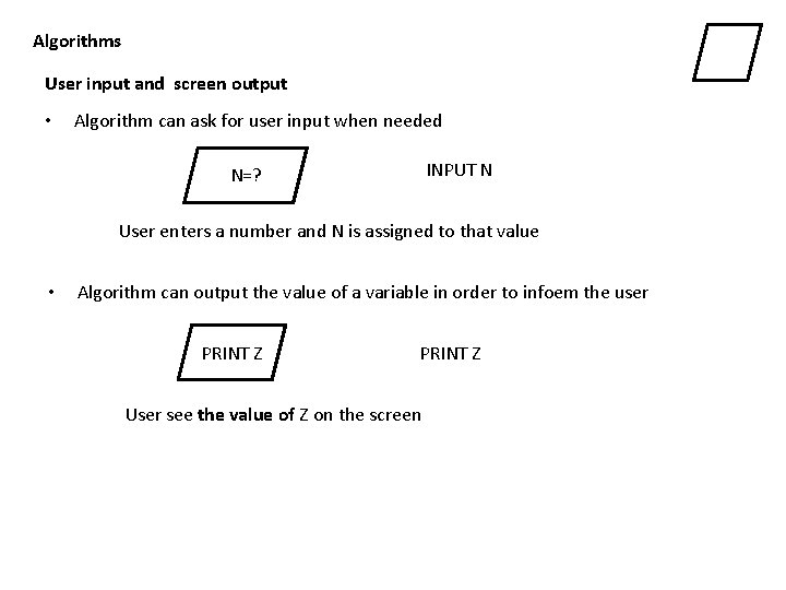 Algorithms User input and screen output • Algorithm can ask for user input when