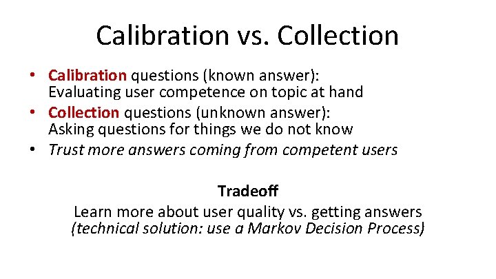 Calibration vs. Collection • Calibration questions (known answer): Evaluating user competence on topic at