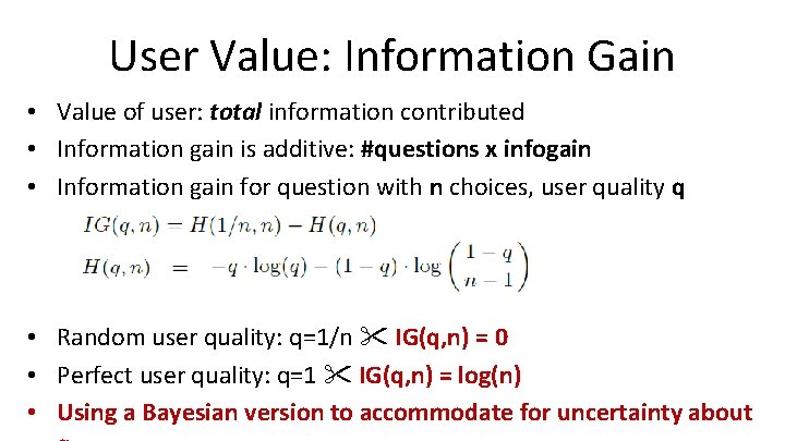 User Value: Information Gain • Value of user: total information contributed • Information gain