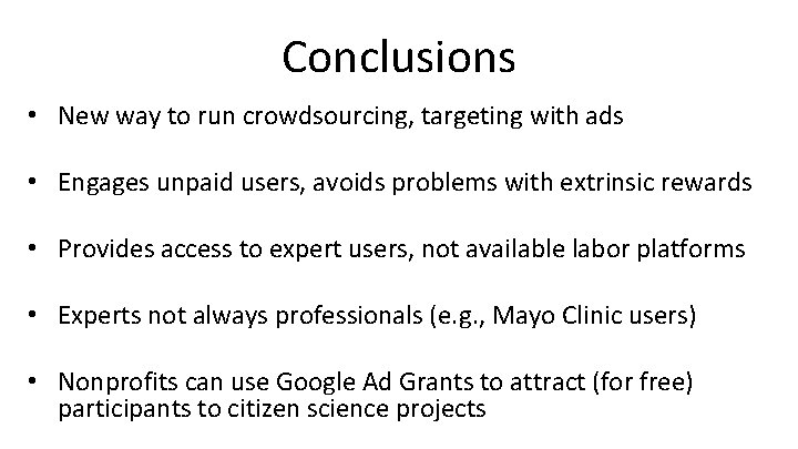Conclusions • New way to run crowdsourcing, targeting with ads • Engages unpaid users,