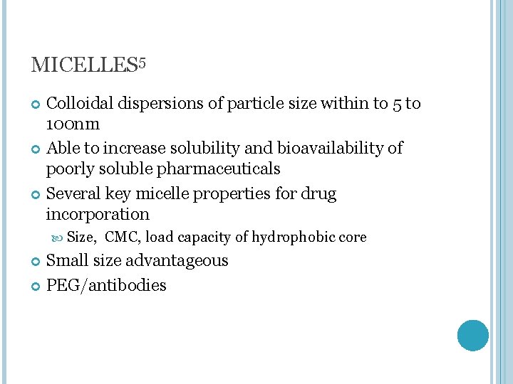 MICELLES 5 Colloidal dispersions of particle size within to 5 to 100 nm Able