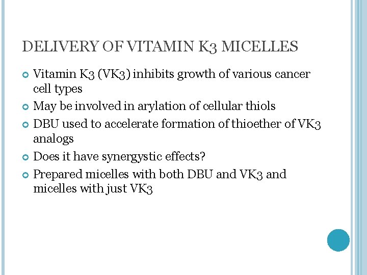 DELIVERY OF VITAMIN K 3 MICELLES Vitamin K 3 (VK 3) inhibits growth of