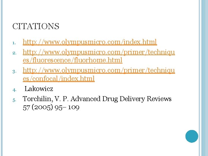 CITATIONS 1. 2. 3. 4. 5. http: //www. olympusmicro. com/index. html http: //www. olympusmicro.