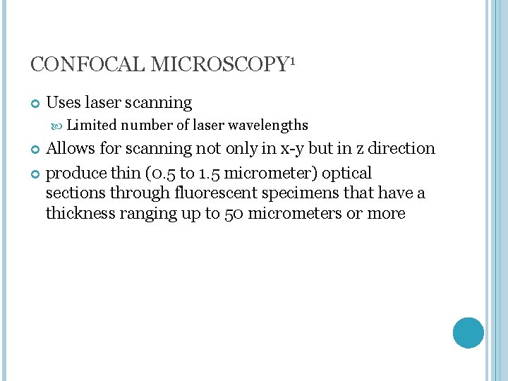 CONFOCAL MICROSCOPY 1 Uses laser scanning Limited number of laser wavelengths Allows for scanning
