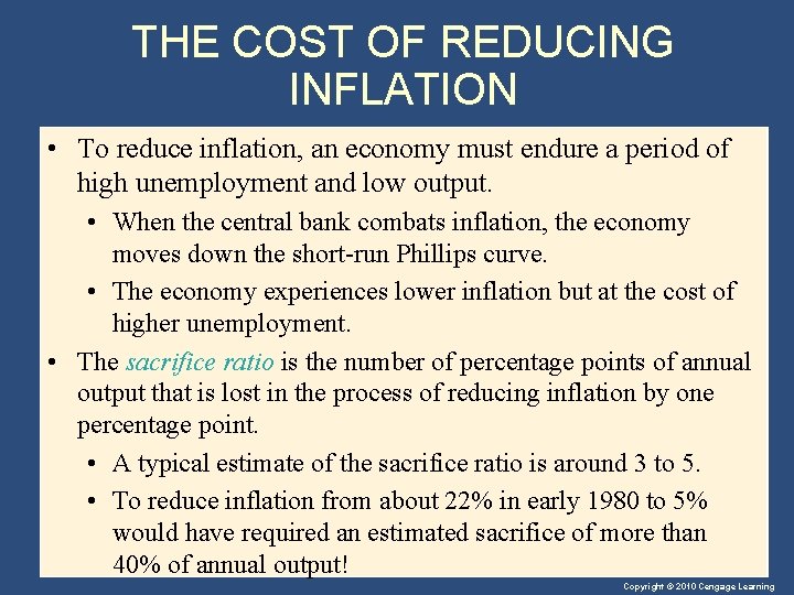 THE COST OF REDUCING INFLATION • To reduce inflation, an economy must endure a