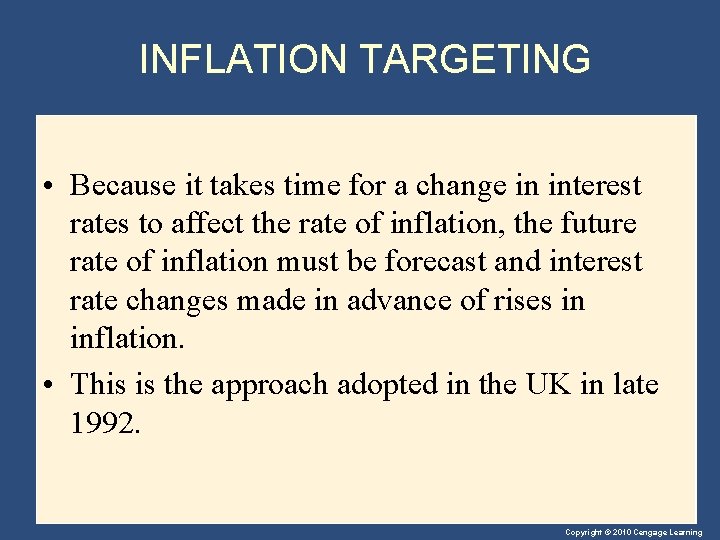 INFLATION TARGETING • Because it takes time for a change in interest rates to
