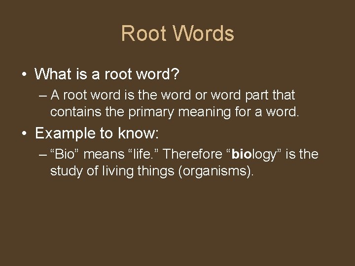 Root Words • What is a root word? – A root word is the Root Words • What is a root word? – A root word is the