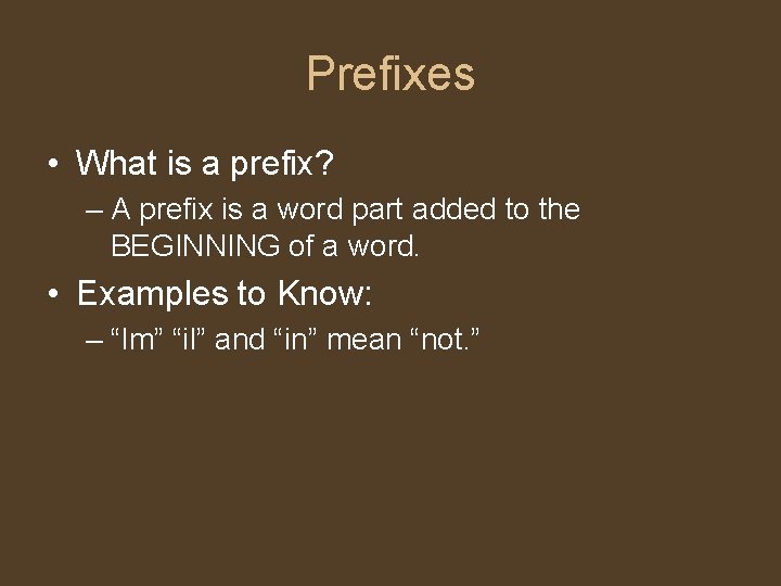 Prefixes • What is a prefix? – A prefix is a word part added