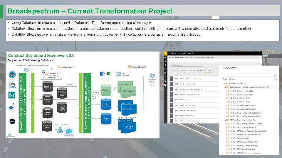 Broadspectrum – Current Transformation Project • Using Dataflows to create a self-service Datamart -