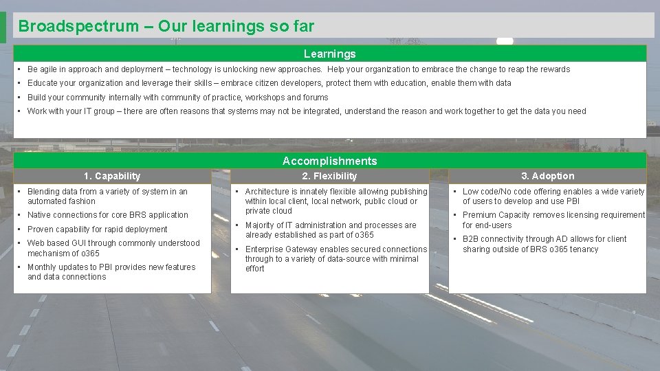 Broadspectrum – Our learnings so far Learnings • Be agile in approach and deployment