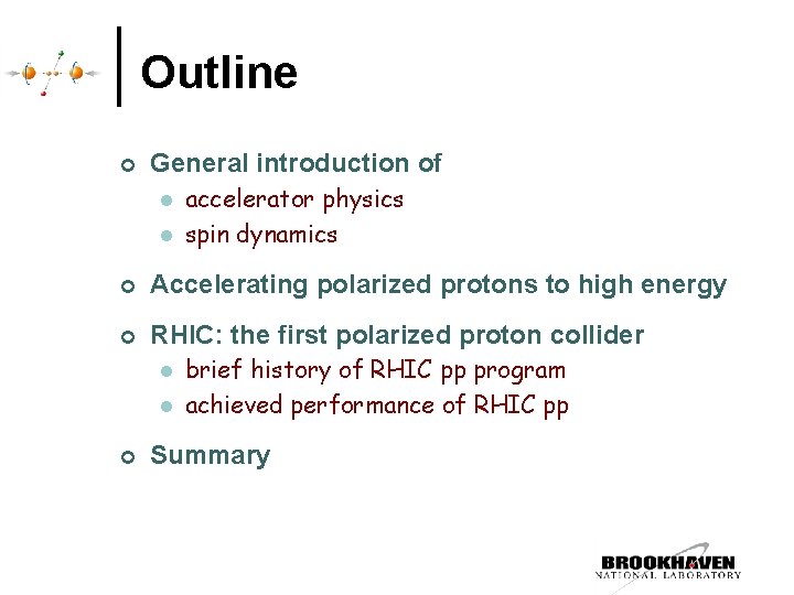 Outline ¢ General introduction of l l accelerator physics spin dynamics ¢ Accelerating polarized