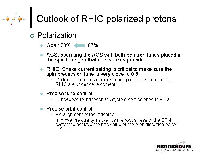 Outlook of RHIC polarized protons ¢ Polarization l Goal: 70% 65% l AGS: operating