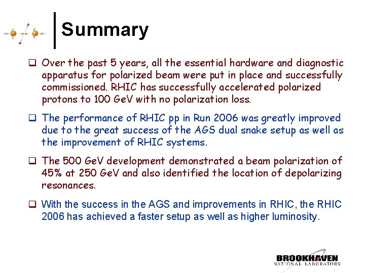 Summary q Over the past 5 years, all the essential hardware and diagnostic apparatus