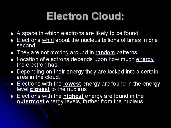 Electron Cloud: l l l l A space in which electrons are likely to