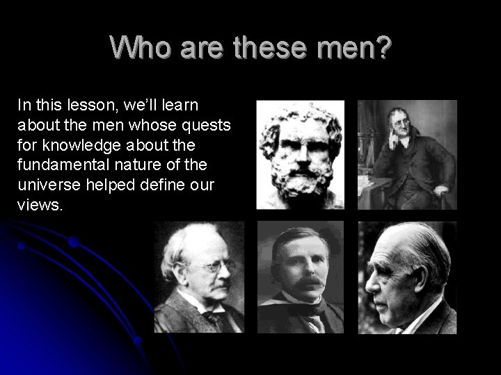 Who are these men? In this lesson, we’ll learn about the men whose quests