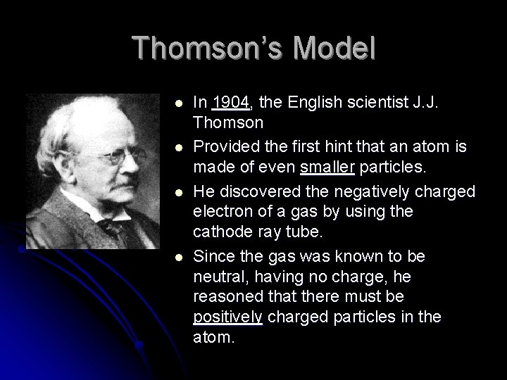 Thomson’s Model l l In 1904, the English scientist J. J. Thomson Provided the
