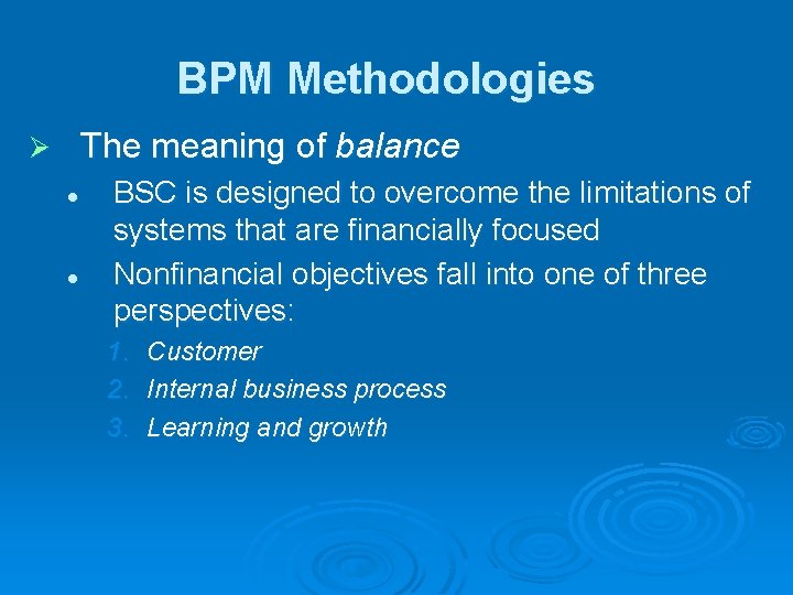 BPM Methodologies The meaning of balance Ø l l BSC is designed to overcome
