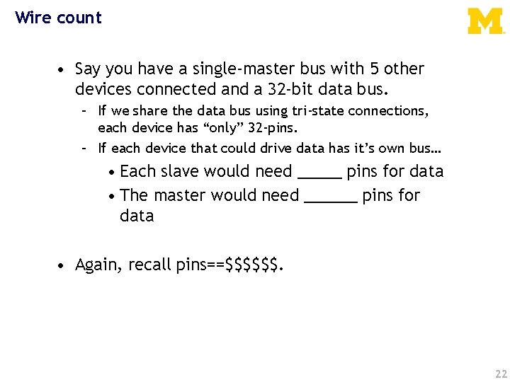 Wire count • Say you have a single-master bus with 5 other devices connected