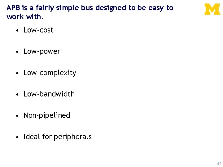 APB is a fairly simple bus designed to be easy to work with. •