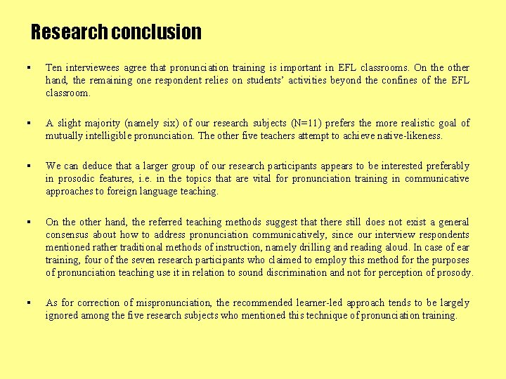 Research conclusion § Ten interviewees agree that pronunciation training is important in EFL classrooms.
