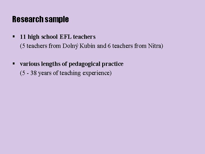 Research sample § 11 high school EFL teachers (5 teachers from Dolný Kubín and