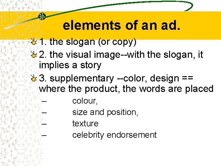 elements of an ad. 1. the slogan (or copy) 2. the visual image--with the