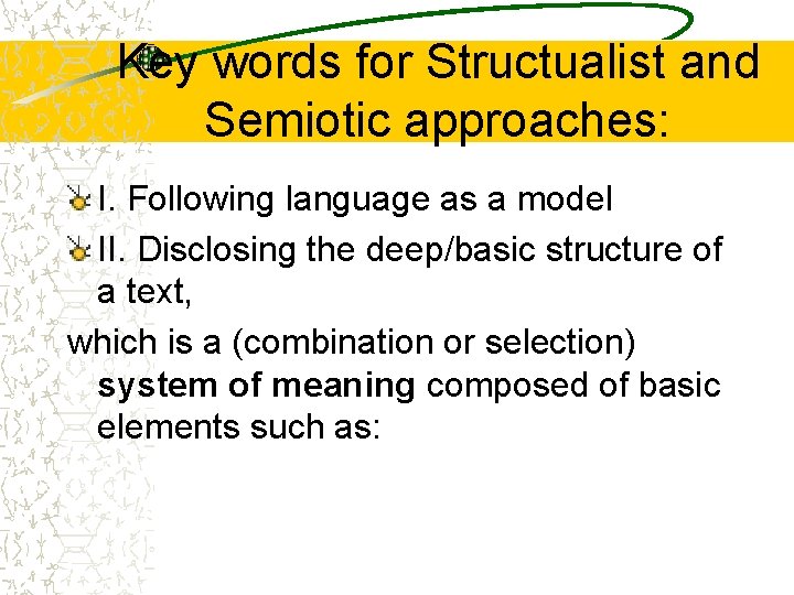 Key words for Structualist and Semiotic approaches: I. Following language as a model II.