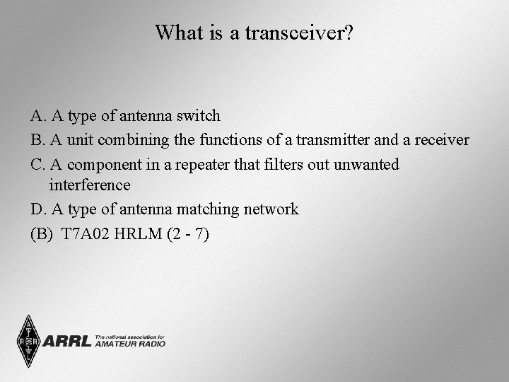 What is a transceiver? A. A type of antenna switch B. A unit combining