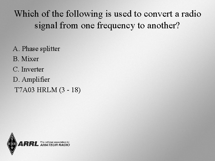 Which of the following is used to convert a radio signal from one frequency