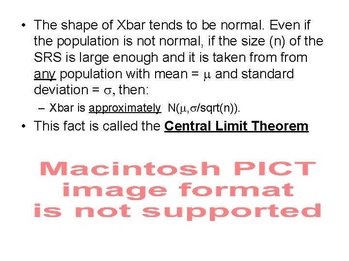  • The shape of Xbar tends to be normal. Even if the population