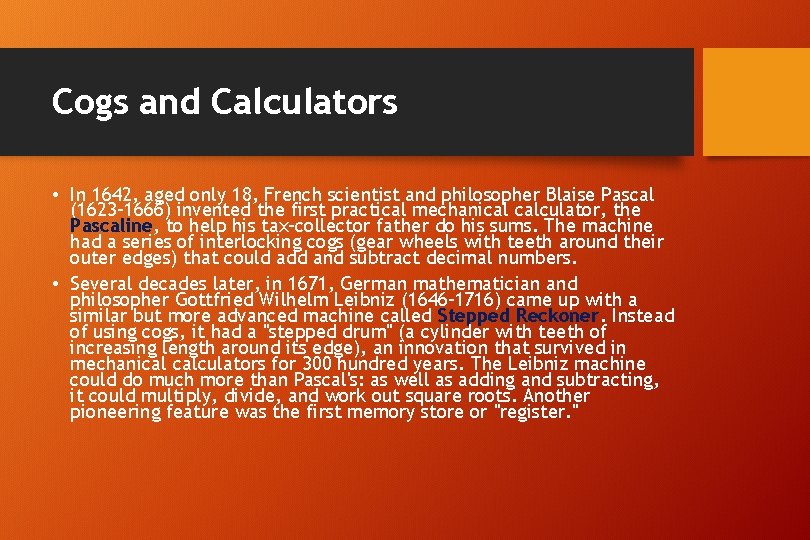 Cogs and Calculators • In 1642, aged only 18, French scientist and philosopher Blaise