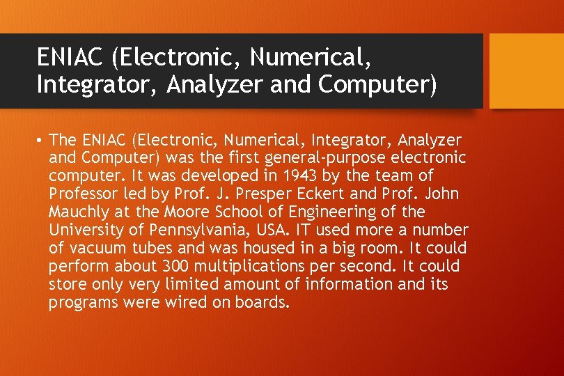 ENIAC (Electronic, Numerical, Integrator, Analyzer and Computer) • The ENIAC (Electronic, Numerical, Integrator, Analyzer