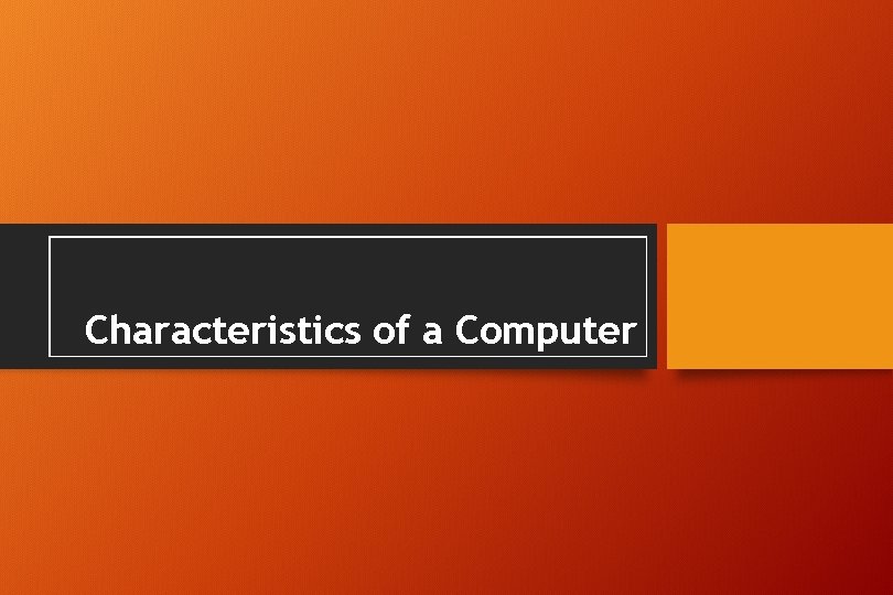 Characteristics of a Computer 
