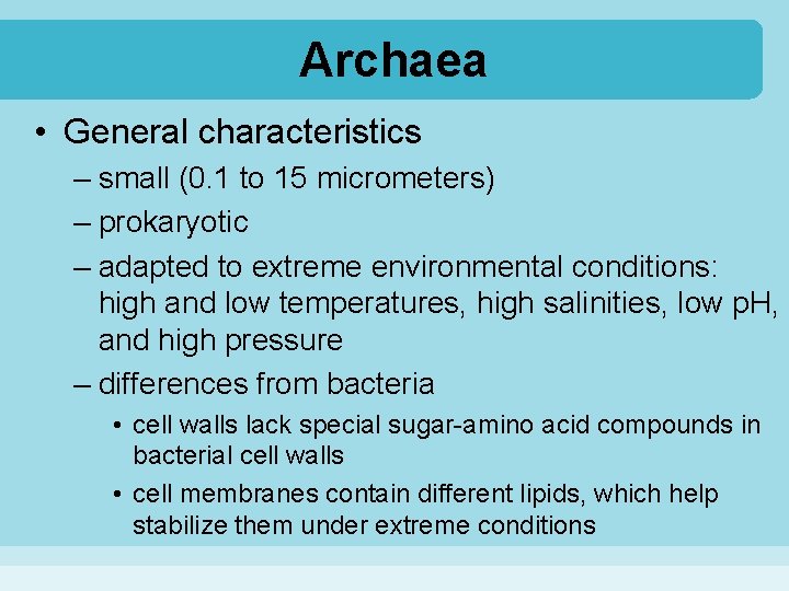 Archaea • General characteristics – small (0. 1 to 15 micrometers) – prokaryotic –