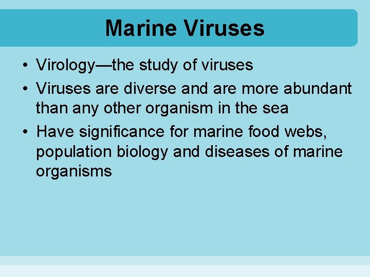 Marine Viruses • Virology—the study of viruses • Viruses are diverse and are more