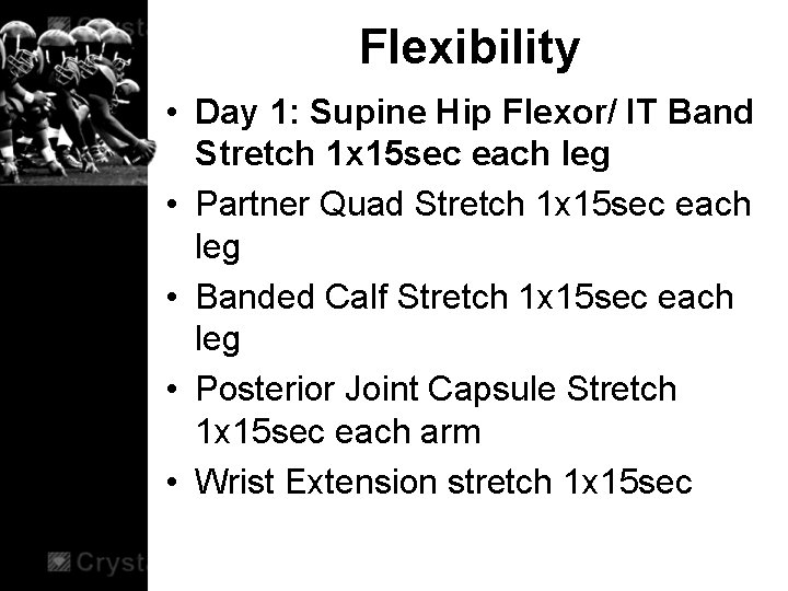 Flexibility • Day 1: Supine Hip Flexor/ IT Band Stretch 1 x 15 sec