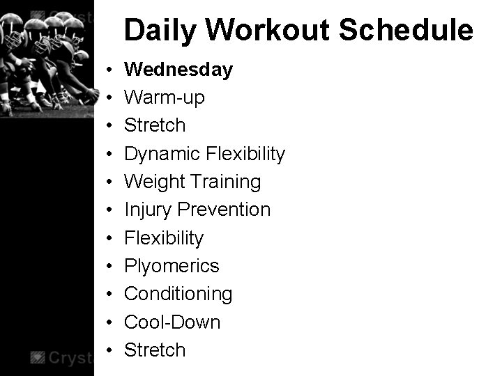Daily Workout Schedule • • • Wednesday Warm-up Stretch Dynamic Flexibility Weight Training Injury