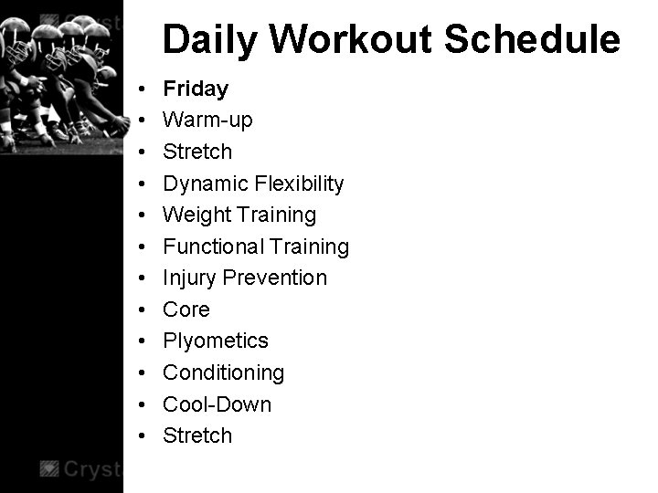 Daily Workout Schedule • • • Friday Warm-up Stretch Dynamic Flexibility Weight Training Functional