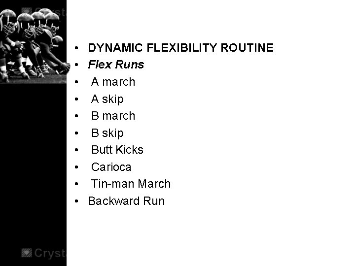  • DYNAMIC FLEXIBILITY ROUTINE • Flex Runs • A march • A skip