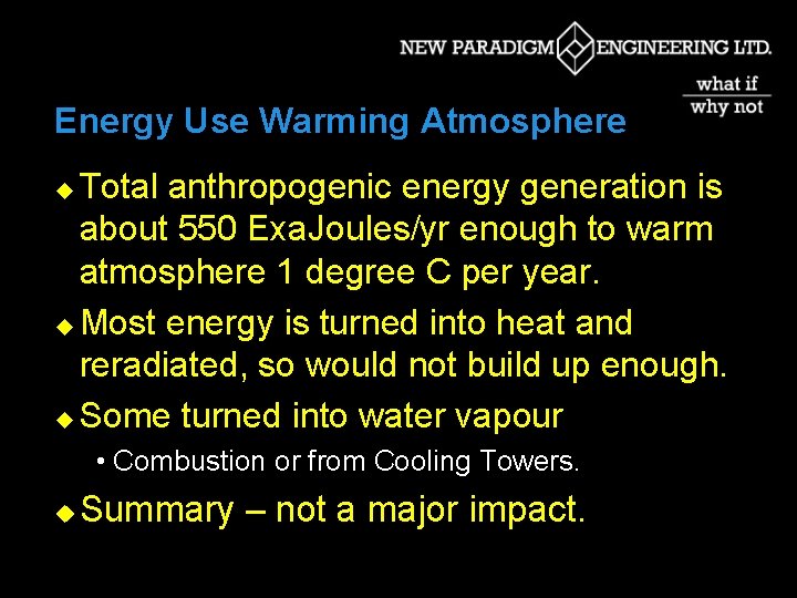 Energy Use Warming Atmosphere Total anthropogenic energy generation is about 550 Exa. Joules/yr enough