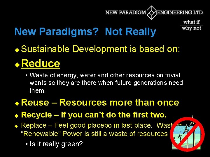 New Paradigms? Not Really u Sustainable Development is based on: u Reduce • Waste