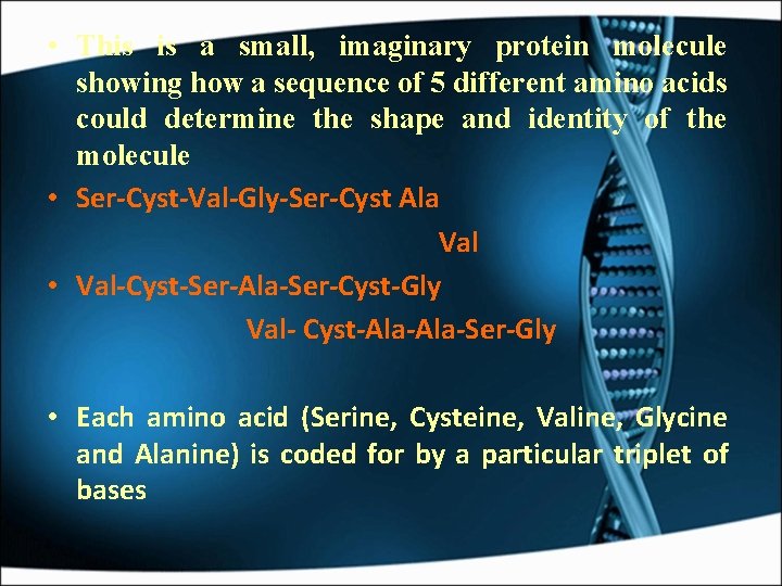  • This is a small, imaginary protein molecule showing how a sequence of