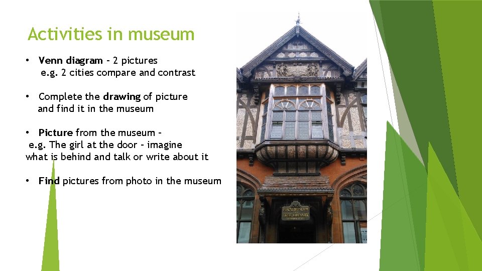 Activities in museum • Venn diagram – 2 pictures e. g. 2 cities compare