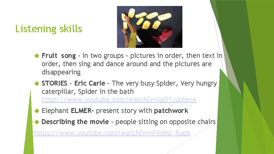 Listening skills Fruit song – in two groups – pictures in order, then text